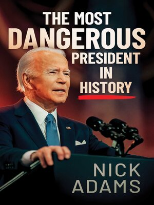 cover image of The Most Dangerous President in History